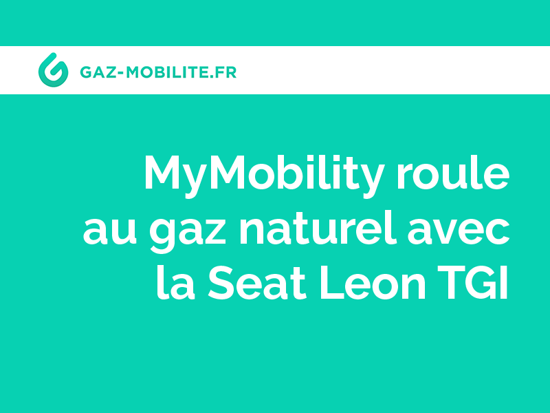 MyMobility roule au gaz naturel avec la Seat Leon TGI